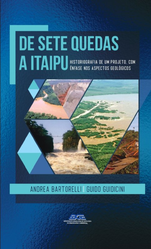 De Sete Quedas a Itaipu - Historiografia de um Projeto com Ênfase nos Aspectos Geológicos
